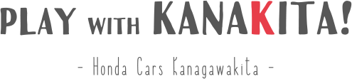 PLAY with KANAKITA! - Honda Cars Kanagawakita -
